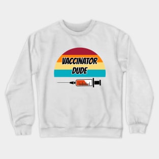 Vaccinator Dude Crewneck Sweatshirt